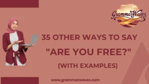 Other Ways to Say "Are You Free?"