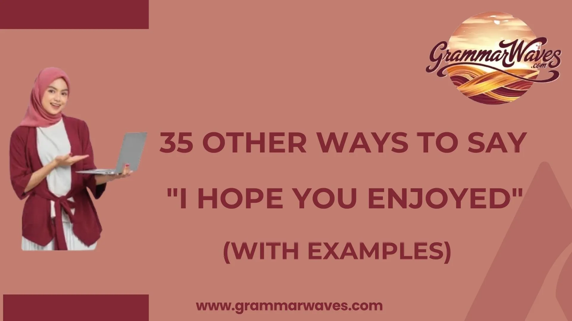 Other Ways to Say "I Hope You Enjoyed"