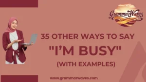 Other Ways to Say “I’m Busy” (With Examples)