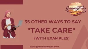 Other Ways to Say "Take Care"