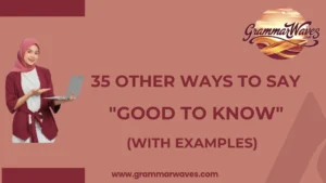 Other Ways to Say "Good to Know"