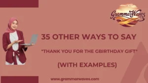 Other Ways to Say "Thank You for the Birthday Gift"