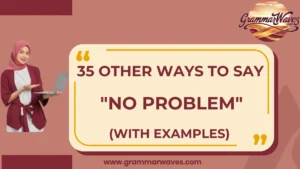 Other Ways to Say ‘No Problem’