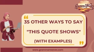 Other Ways to Say “This Quote Shows”
